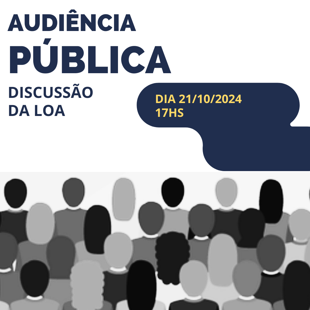 AUDIÊNCIA PÚBLICA DE DISCUSSÃO DA LOA PARA 2025